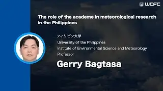 WCFC2025 | The role of the academe in meteorological research in the Philippines - Gerry Bagtasa