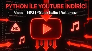 PYTHON İLE YOUTUBE VİDEO İNDİRİCİ 11.04.2026