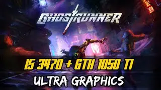 Ghostrunner - I5 3470 + GTX 1050 TI | Ultra Graphics Gameplay Test