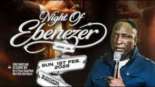 NIGHT OF EBENEZER LIVE (1ST FEB. 2026) WITH SNR.PROPHET JEREMIAH OMOTO FUFEYIN