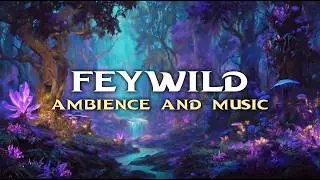 Feywild Ambience & Music - D&D Fantasy Music