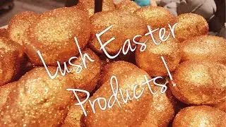 LUSH EASTER 2018 | LUSH | CRUELTY FREE COSMETICS