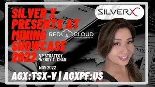 Red Cloud's Fall Mining Showcase 2022 ft. Wendy T. Chan VP Strategy | Silver X Mining