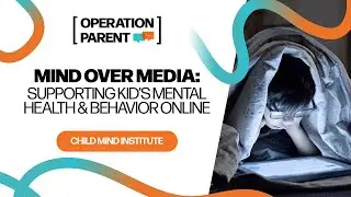 Mind Over Media: Supporting Kids&rsquo; Mental Health & Behavior Online