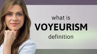 Voyeurism | VOYEURISM definition