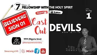 DAY 1: CAST OUT DEVILS: BELIEVERS' SIGN 01 (FELLOWSHIP WITH THE HOLY SPIRIT - 2025 AUGUST EDITION)