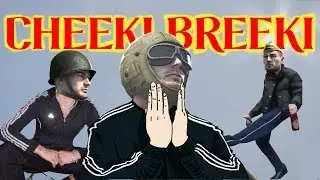'Cheeki Breeki' -  Heroes & Generals