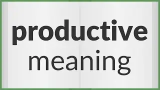 Productive | meaning of Productive