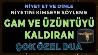 GAM VE ÜZÜNTÜYÜ KALDIRAN ÇOK ÖZEL DUA - Bu Dua ile Huzur Bulacaksın!