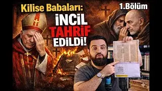 1.B&ouml;l&uuml;m - İncil'in tahrifi - Kilise Babaların Tahrif hakkında İtirafları !