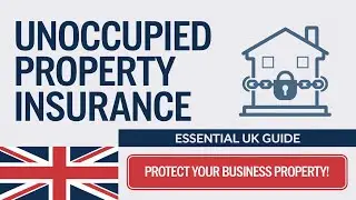 Unoccupied Property Insurance Essential Guide for UK Businesses