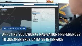 Applying SOLIDWORKS Navigation Preferences to 3DEXPERIENCE CATIA V6 Interface