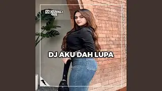 Dj Aku Dah Lupa - Dulu Sakit Sekarang Lega