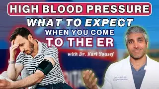 HIGH BLOOD PRESSURE: WHAT TO EXPECT WHEN YOU COME INTO THE EMERGENCY ROOM