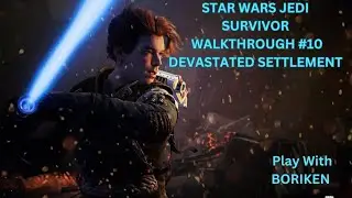 Star Wars Jedi  Survivor Walkthrough  #10 Devastated Settlement
