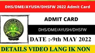 DHS/DME/AYUSH/DHSFW Admit Card 2022- Grade III & IV Posts/Koson si Download po/Video Lang ik non
