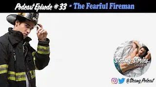 The Fearful Fireman - STEAMY STORIES Podcast.com