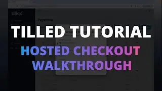 Tilled Tutorial: Hosted Checkout Payments Walkthrough