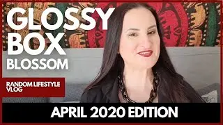 GLOSSYBOX  BLOSSOM APRIL 2020 UNBOXING I RANDOM LIFESTYLE VLOG
