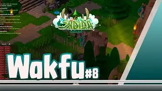 Wakfu #08 Una visita al reino Sadida y una idea para algo mas