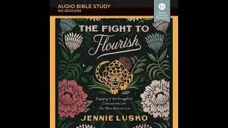 Fight to Flourish: Audio Bible Studies: Engaging in the Struggle to Cultivate the Life You Were