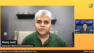 Manoj Joshi, Yoga Guru - www.Wellnessbyallmeans.com | Wide Angle with Ashok Vyas