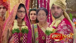 Karan Marry Laxmi For Barkha, Kartik Shock || MANGAL LAXMI || UPCOMING TWIST