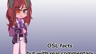 OSL facts but with real commentary.    //lazy thumbnail//  //bad grammar//