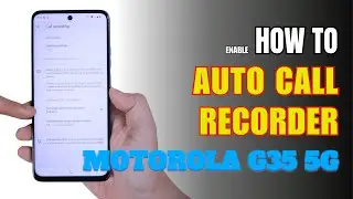 How to Enable Auto Call Recorder on Motorola G35 5G