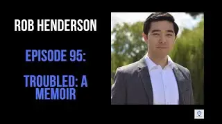 Episode 95: Rob Henderson - Troubled: A Memoir of Foster Care, Family, and Social Class