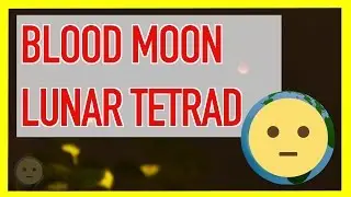 Blood Moon Lunar Tetrad Eclipse w/ Red / Orange Moons - When / Why / Meaning - Time Lapse | MySuLonE