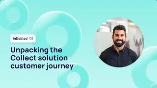 Unpacking the Collect solution customer journey