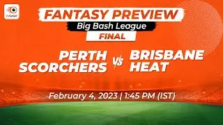 BBL 2022 | SCO vs HEA | FINAL | Fantasy Preview | Perth Scorchers vs Brisbane Heat