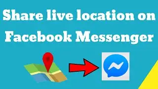 How to share live location on Facebook Messenger app ?