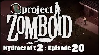 Project Zomboid | Hydrocraft 2 | Birthday Bourbon 3 | Ep 20