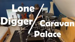 Caravan Palace - Lone Digger (Drum Cover)