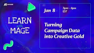 Learn with Mage: Turning Campaign Data into Creative Gold