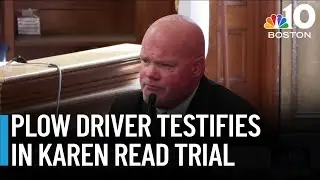 Plow driver testifies in Karen Read trial