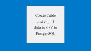How to create a table and export data to CSV in PostgreSQL | SQL Query result to CSV