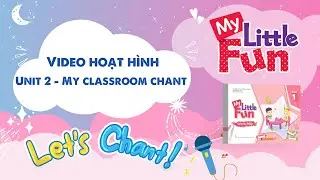 VIDEO HOẠT H&Igrave;NH MY LITTLE FUN - Book 1 - Unit 2 - My classroom chant