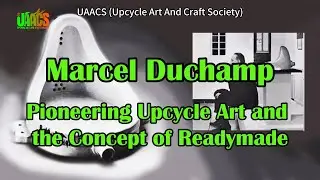 Marcel Duchamp: Pioneering Upcycle Art and the Concept of the Readymade