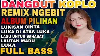 LUKISAN CINTA‼️DANGDUT KOPLO REMIX  PALING ENAK DI DENGAR