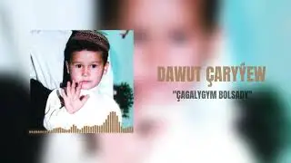 Dawut Çaryýew - Çagalygym bolsady 2025