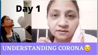 Coronavirus 2021 | Understanding Corona | New Symptoms of Coronavirus | My Journey | DAY 1