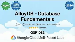 AlloyDB - Database Fundamentals | GSP1083 | Google Cloud Arcade 2026