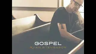 Ryan Stevenson - The Gospel