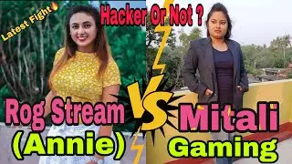 Rog Stream VS Mitali Gaming Latest Classic Match Intense Fight 🇮🇳 | Annie VS Mitali OP Fight 🔥
