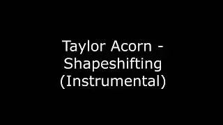 Taylor Acorn - Shapeshifting (Instrumental)