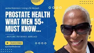 Prostate Health for Expats &ndash; What Men 55+ MUST Know Before Retiring Abroad