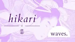 hikari. | Lo-fi Ambient Playlist